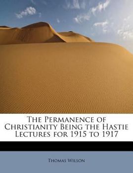 Paperback The Permanence of Christianity Being the Hastie Lectures for 1915 to 1917 Book
