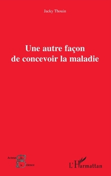 Paperback Une autre façon de concevoir la maladie [French] Book