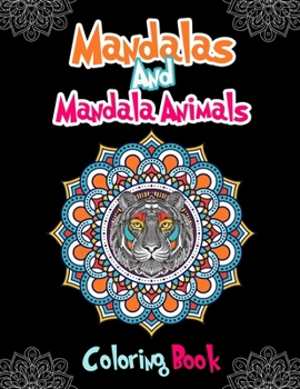 Paperback Mandalas And Mandala Animals Coloring Book: For Girls Ages 8-12 Book