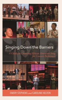 Hardcover Singing Down the Barriers: A Guide to Centering African American Song for Concert Performers Book