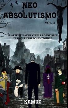 Hardcover Neoabsolutismo Vol. 2: El Arte de Hacer Invisible Lo Visible Para Que Parezca Imposible [Spanish] Book