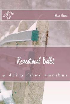 Paperback Recreational Ballet: a delta files omnibus Book