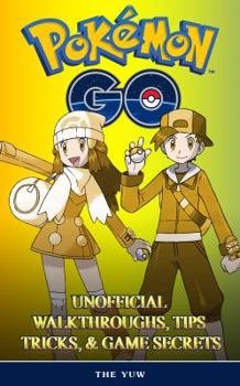 Pokemon Go - The Unofficial Game Strategies, Tricks and Tips