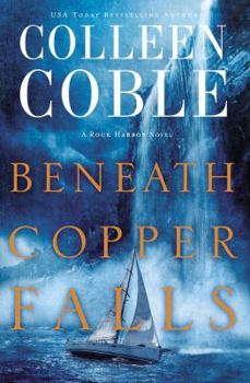 Beneath Copper Falls - Book #6 of the Rock Harbor