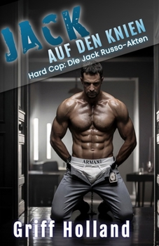 Jack auf den Knien: Hard Cop: Die Jack Russo-Akten (German Edition)