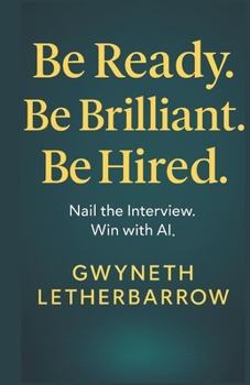 Paperback Be Ready. Be Brilliant. Be Hired.: Nail The Interview. Win With AI. Book