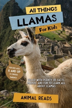 Paperback All Things Llamas For Kids: Filled With Plenty of Facts, Photos, and Fun to Learn all About Llamas [Large Print] Book