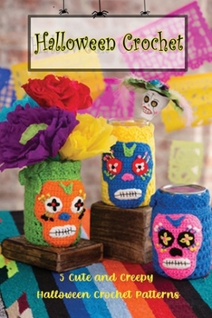 Paperback Halloween Crochet: 5 Cute and Creepy Halloween Crochet Patterns: Gift for Halloween Book