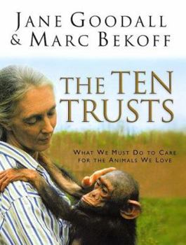 Hardcover The Ten Trusts: What We Must Do to Care for the Animals We Love Book