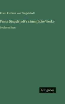 Hardcover Franz Dingelstedt's sämmtliche Werke: Sechster Band [German] Book