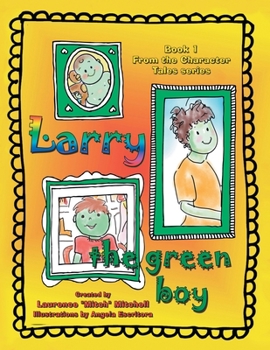 Paperback Larry the Green Boy: Book 1 from the Character Tales Series Book
