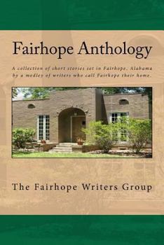 Paperback Fairhope Anthology: A Collected Works by the Fairhope Writers' Group Book