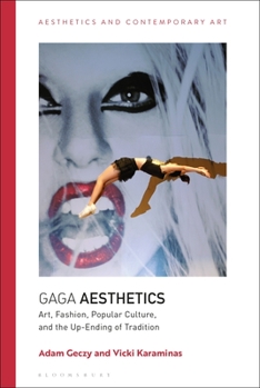 Paperback Gaga Aesthetics: Art, Fashion, Popular Culture, and the Up-Ending of Tradition Book