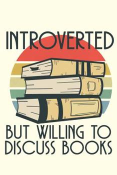 Paperback Introverted but Willing to Discuss Books: A Notebook for the Quiet Bibliophile Book