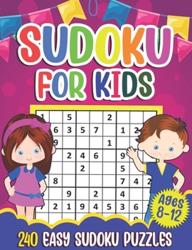 Paperback Sudoku for Kids Ages 8-12: Sudoku Puzzle Book With 240 Sudokus For Children, Easy Puzzles for Beginners 9x9 grids with solutions Book