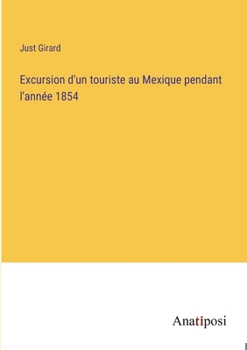 Paperback Excursion d'un touriste au Mexique pendant l'année 1854 [French] Book