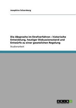 Paperback Die Absprache im Strafverfahren: Historische Entwicklung, heutiger Diskussionsstand und Entwürfe zu einer gesetzlichen Regelung [German] Book