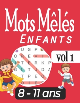 Paperback Mots mêlés enfants 8-11 ans: Jeu éducatif pour enfants - Avec les solutions et gros caractères -VOL1 [French] Book