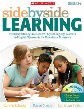 Paperback Side by Side Learning, Grades 3-6: Exemplary Literacy Practices for English Language Learners and English Speakers in the Mainstream Classroom [With D Book