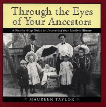 Hardcover Through the Eyes of Your Ancestors: A Step-By-Step Guide to Uncovering Your Family's History Book