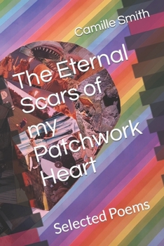 Paperback The Eternal Scars of my Patchwork Heart: Selected Poems Book