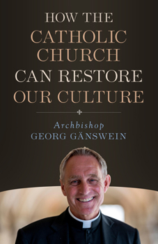 Paperback How the Catholic Church Can Restore Our Culture Book