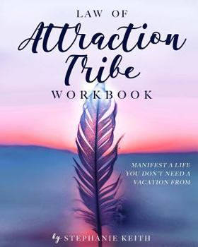 Paperback Law of Attraction Tribe Workbook: Manifest a Life You Don't Need a Vacation from Book
