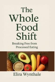 Paperback The Whole Food Shift: Breaking Free from Processed Eating Book