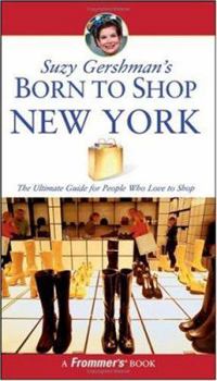 Paperback Suzy Gershman's Born to Shop New York: The Ultimate Guide for Travelers Who Love to Shop Book