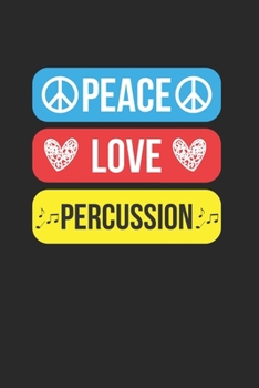 Peace Love Percussion: Marching Band Gift Musician Dot Grid Notebook 6x9 Inches - 120 dotted pages for notes, drawings, formulas | Organizer writing book planner diary