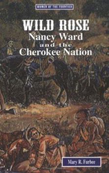 Library Binding Wild Rose: Nancy Ward and the Cherokee Nation Book