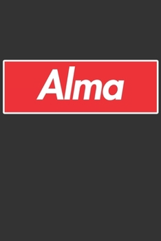 Paperback Alma: Alma Planner Calendar Notebook Journal, Personal Named Firstname Or Surname For Someone Called Alma For Christmas Or B Book