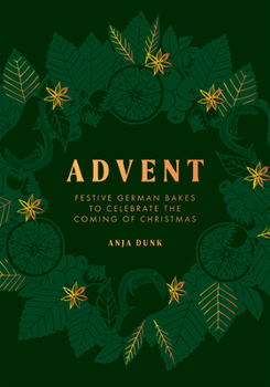 Hardcover Advent: Festive German Bakes to Celebrate the Coming of Christmas Book