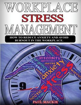 Paperback Workplace Stress Managemment: How to reduce anxiety and avoid burnout in the workplace. Book