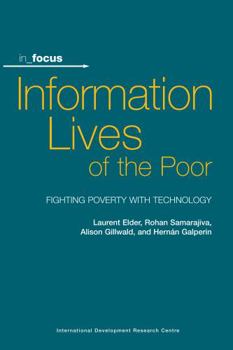 Paperback Information Lives of the Poor: Fighting Poverty with Technology Book