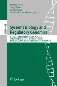 Paperback Systems Biology and Regulatory Genomics: Joint Annual Recomb 2005 Satellite Workshops on Systems Biology and on Regulatory Genomics, San Diego, Ca, Us Book