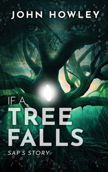 Hardcover If a Tree Falls: Sap's Story Book