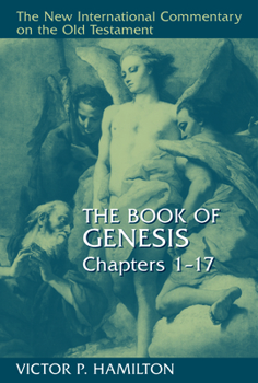 The Book of Genesis: Chapters 1-17 (The New International Commentary on the Old Testament) - Book  of the New International Commentary on the Old Testament
