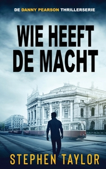 Wie Heeft de Macht: Dutch Translation of Who Holds The Power (de Danny Pearson Thrillerserie) (Dutch Edition)