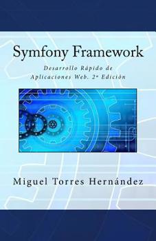 Paperback Symfony Framework: Desarrollo Rápido de Aplicaciones Web. 2a Edición [Spanish] Book