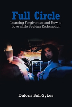 Paperback Full Circle: Learning Forgiveness and How to Love while Seeking Redemption Book