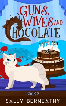 Guns, Wives and Chocolate - Book #7 of the Death by Chocolate