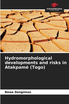 Paperback Hydromorphological developments and risks in Atakpamé (Togo) Book