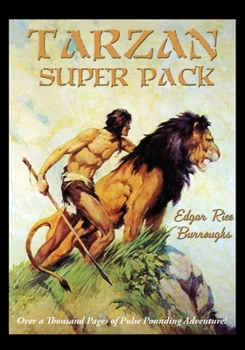 Tarzan Super Pack: Tarzan of the Apes, The Return Of Tarzan, The Beasts of Tarzan, The Son of Tarzan, Tarzan and the Jewels of Opar, Jungle Tales of Tarzan, Tarzan the Untamed, Tarzan the Terrible, Ta