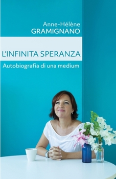 Paperback L'infinita Speranza: Autobiografia di una medium [Italian] Book