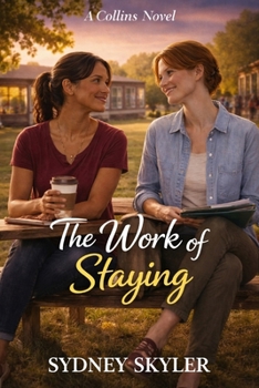 The Work of Staying: A Collins Novel