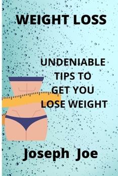 Paperback Weight Loss: Undeniable Tips To Get You Lose Weight Book