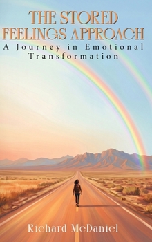 Hardcover The Stored Feelings Approach: A Journey in Emotional Transformation Book