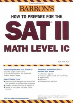 How to Prepare for the SAT II Math Level IC (Barron's How to Prepare for the SAT II: Mathematics Level IC): Level IC (Barron's How to Prepare for the SAT II: Mathematics Level IC)