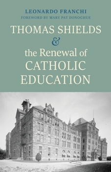 Paperback Thomas Shields and the Renewal of Catholic Education Book